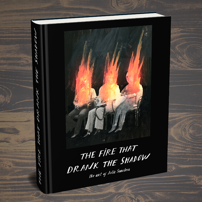 The Fire That Drank The Shadow - The Art of Julia Soboleva