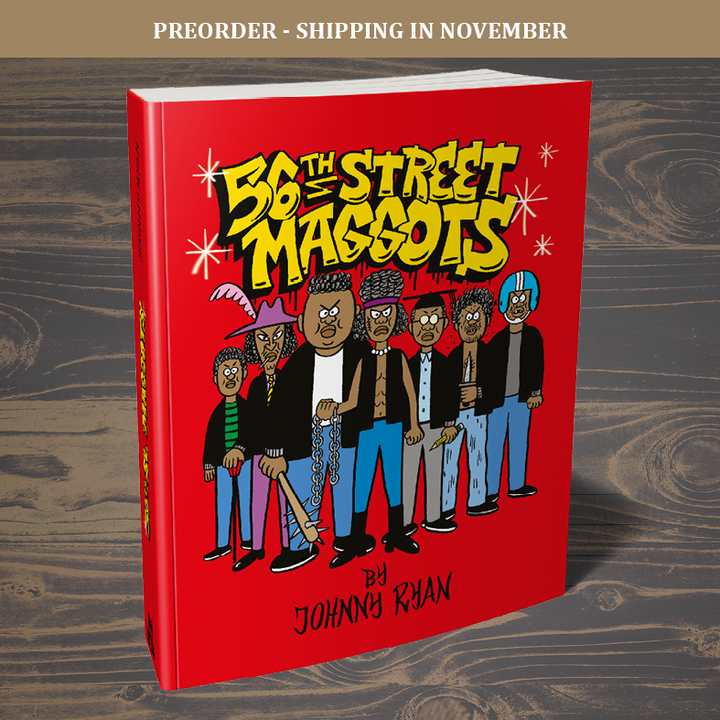 56th Street Maggots — 458 Pages of Oversized Mayhem